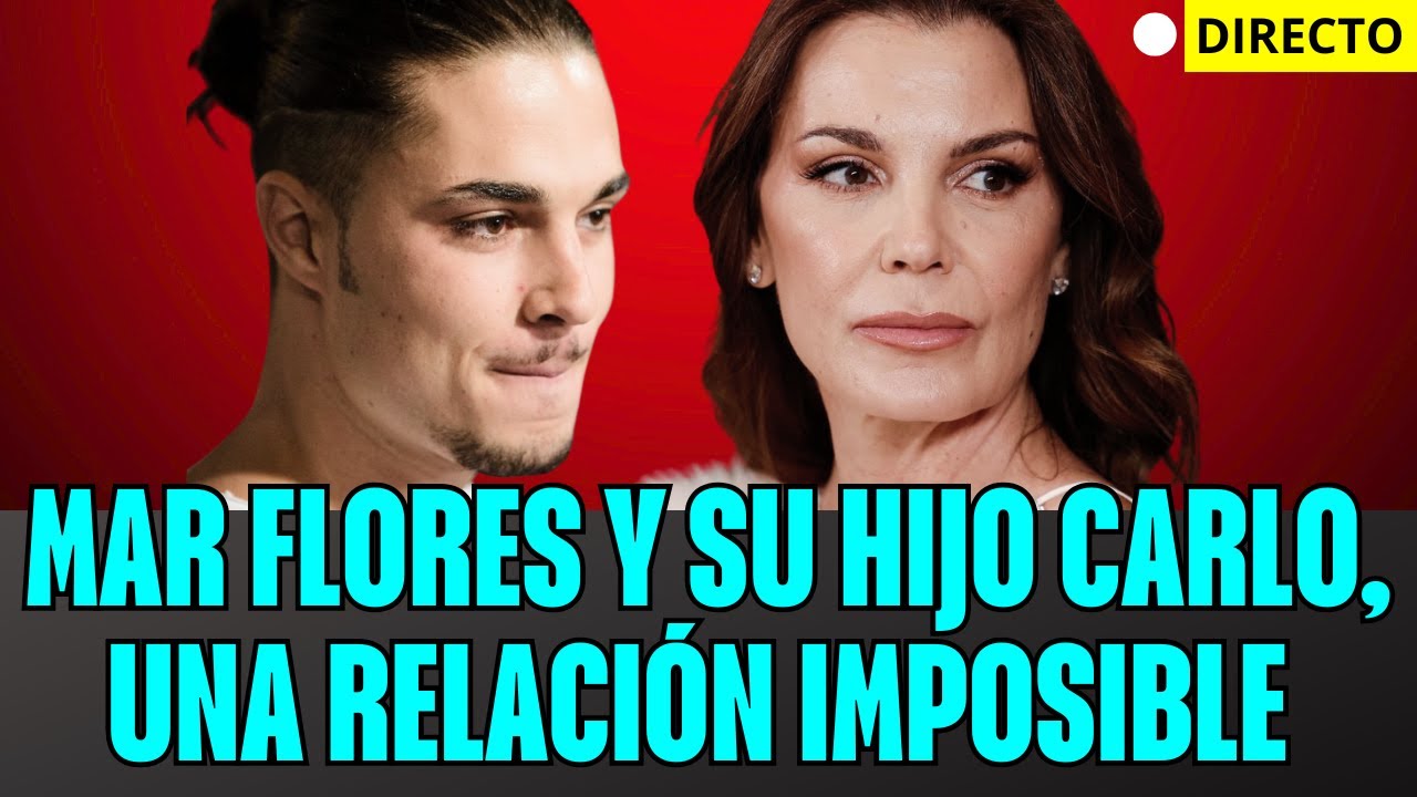 🔥MAR FLORES Y SU HIJO CARLO, UNA RELACIÓN IMPOSIBLE