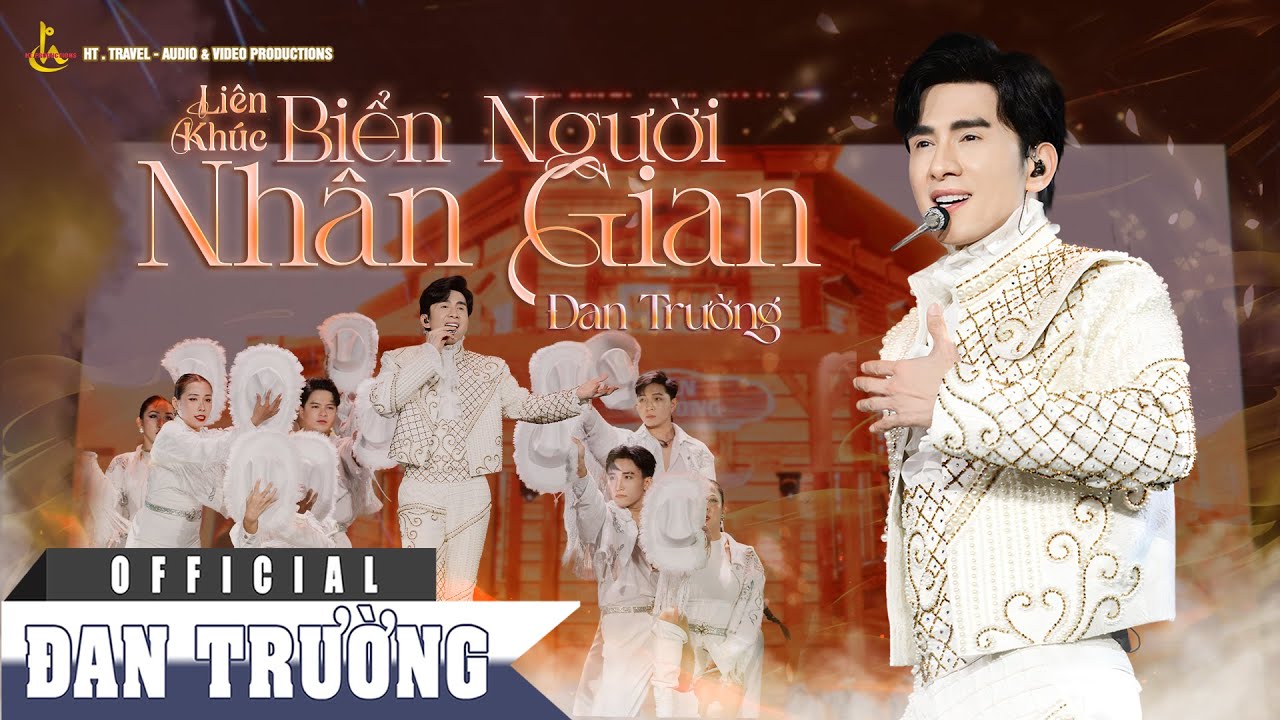 LK BIỂN NGƯỜI NH&Acirc;N GIAN || ĐAN TRƯỜNG || LIVE CONCERT 30 NĂM - DẤU ẤN THANH XU&Acirc;N