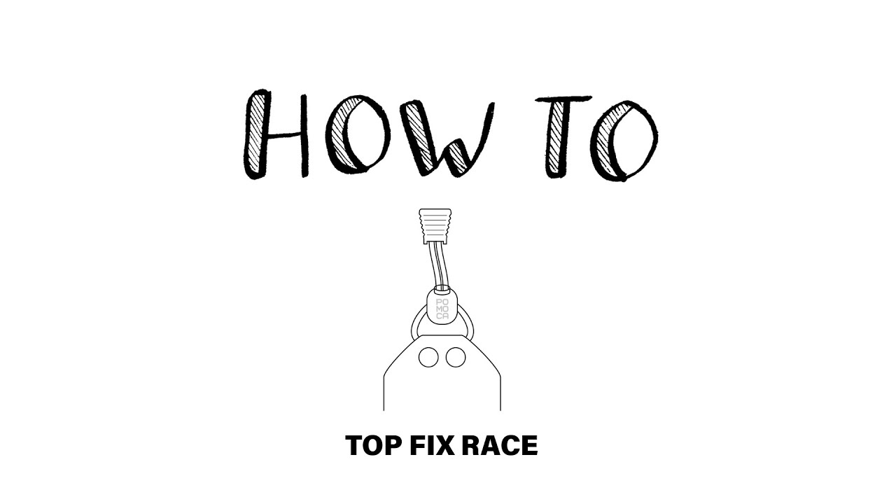 HOW TO Top Fix Race - By POMOCA