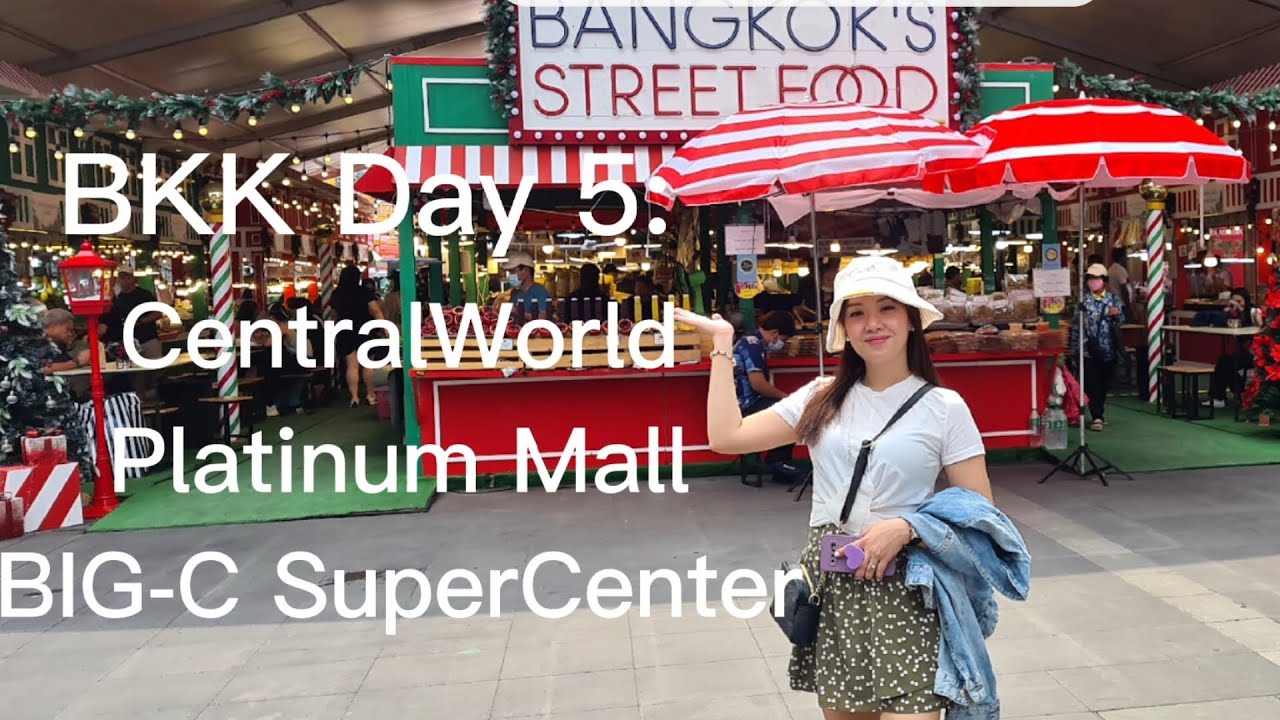 Bangkok Thailand Day 5 | CentralWorld + Platinum Fashion Mall + BIG-C SuperCenter