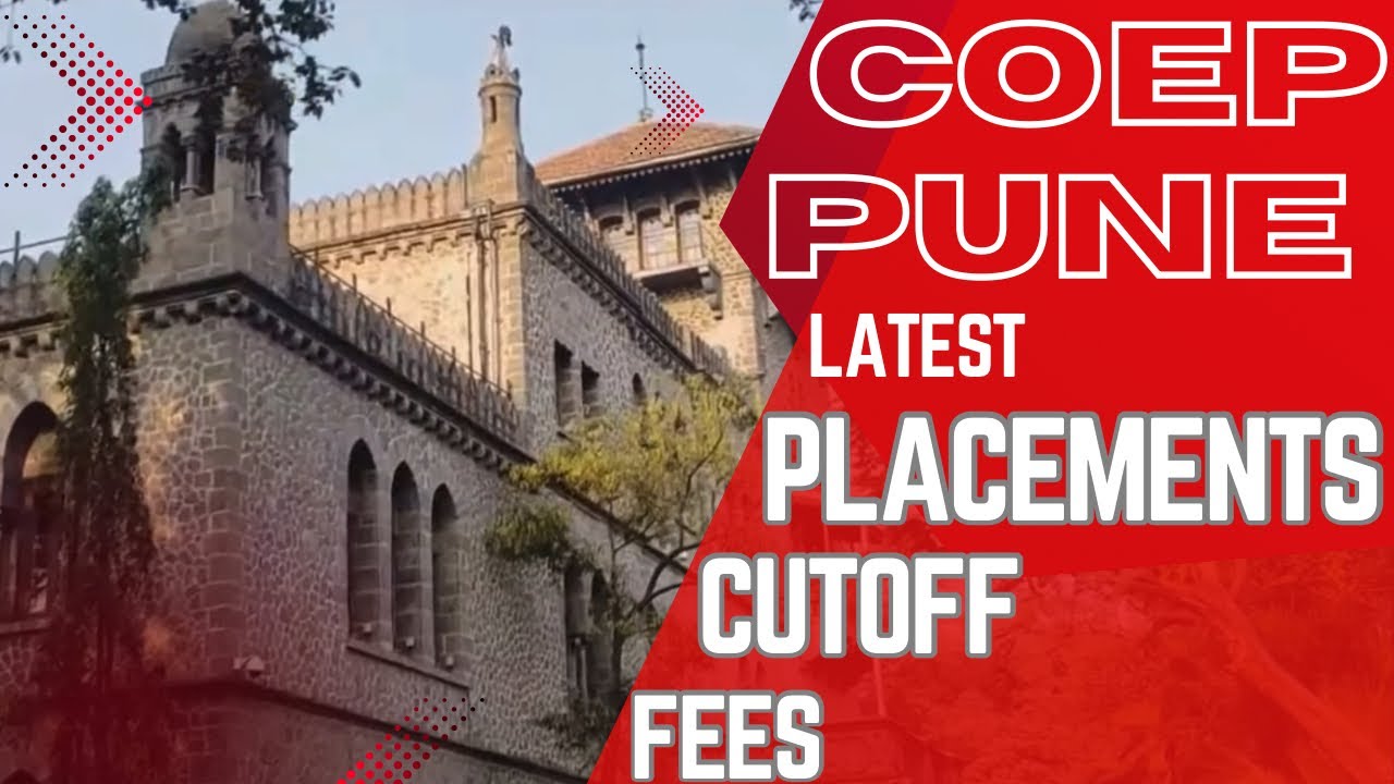 COEP PUNE| COEP PUNE PLACEMENTS | COEP COLLEGE PUNE CUTOFF| COEL CUTOFF| COEP| COEP FEES | MHTCET