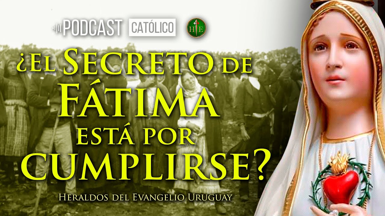 El Secreto de Fátima, ¿está por cumplirse? - Podcast