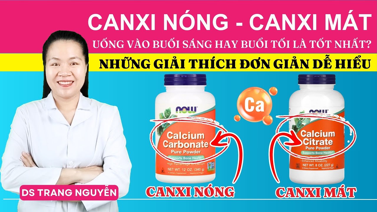 Canxi Carbonate (Nóng) & Canxi Citrate (Mát): Sáng–Tối Khác Nhau Ra Sao? Ai Nên Chọn Loại Nào?