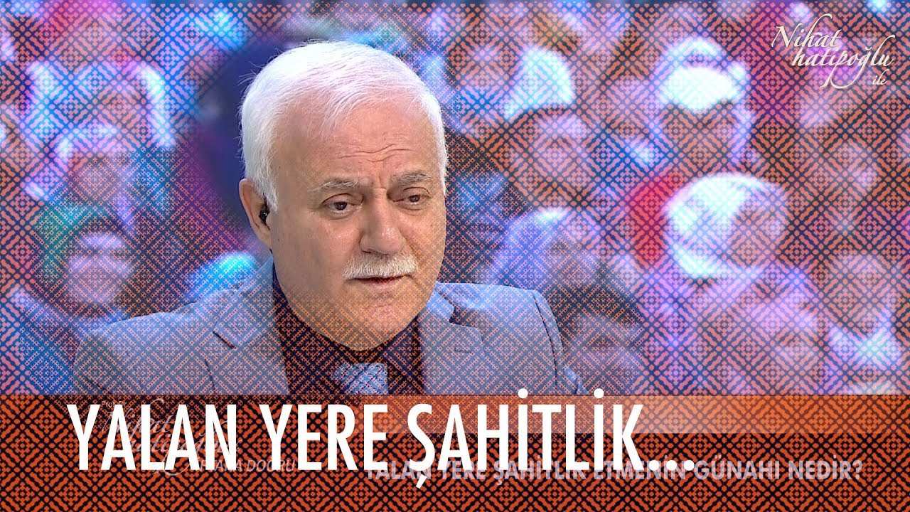 Yalan yere şahitlik etmenin günahı nedir?  - Nihat Hatipoğlu ile İftar 9Mayıs 2020