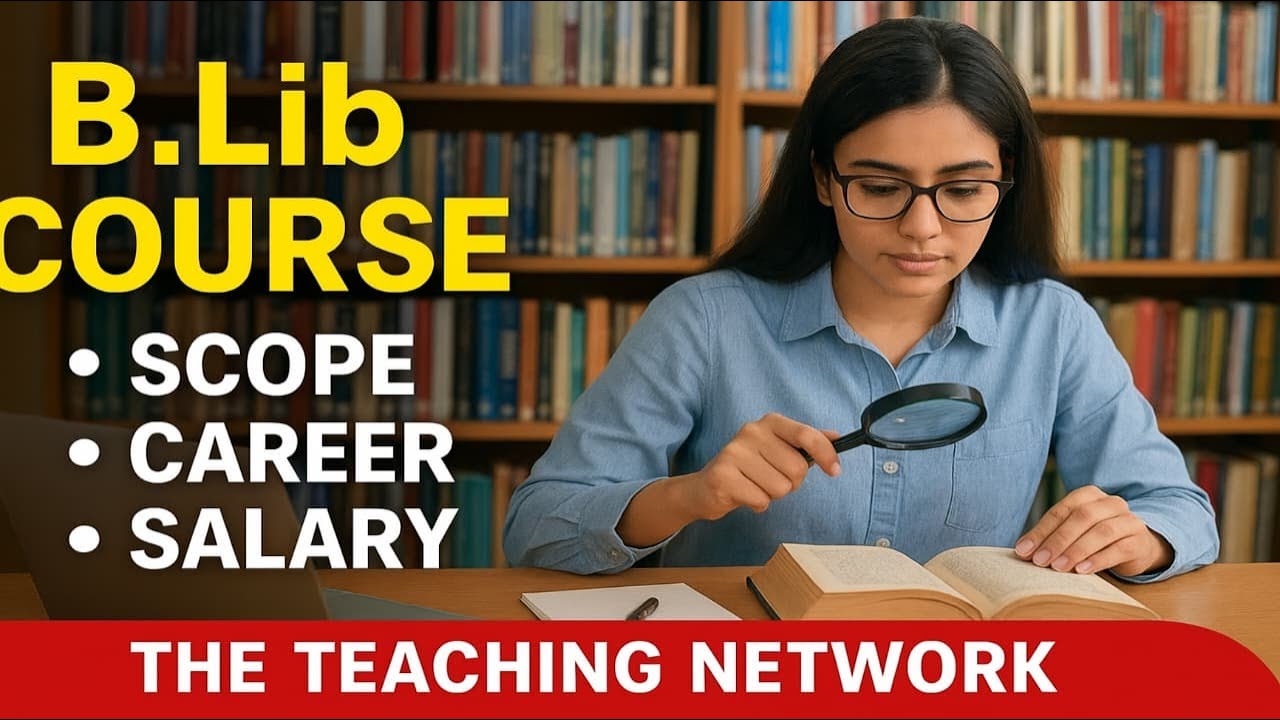 B Lib Course Full Details  Scope, Career, Salary, Subjects & Best Colleges Explained in Hindi