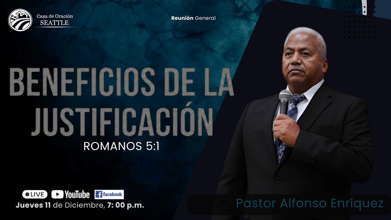 REUNION GENERAL  11de Dic del 2025 -Tema: BENEFICIOS DE LA JUSTIFICACÍON /Pr. Alfonso Enríquez
