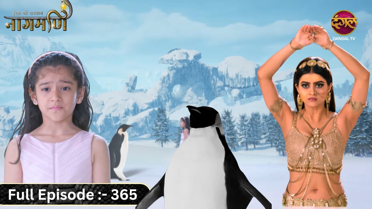 बुलबुल की जान है खतरे में एक Penguin से? | Ishq Ki Dastaan Naagmani | Full Episode