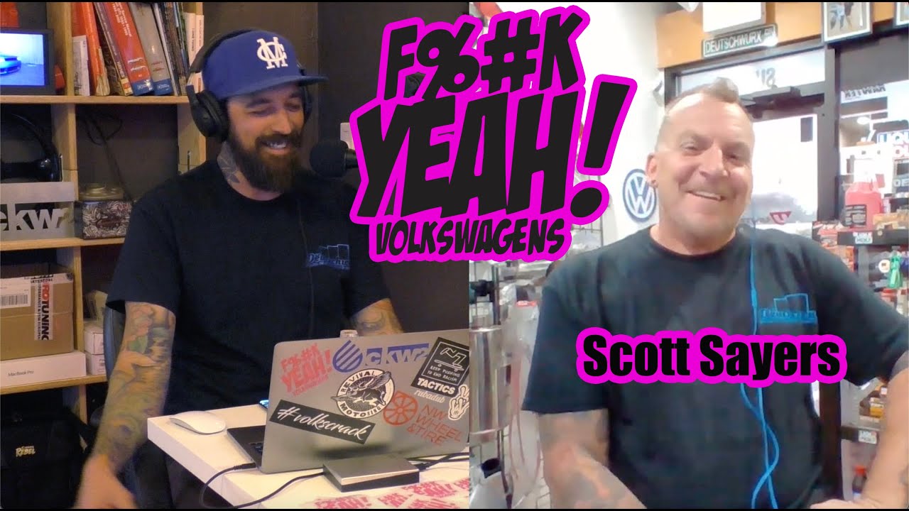 FYEAH! Volkswagens Podcast- Scott Sayers (Owner/Operator- Deutschwurx)