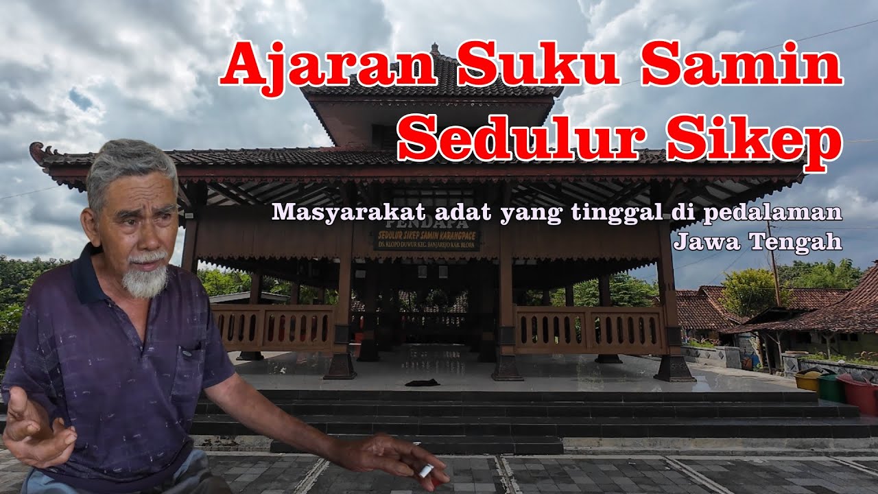 Ajaran Suku Samin Sedulur Sikep Masyarakat Adat  Pedalaman Jawa Tengah