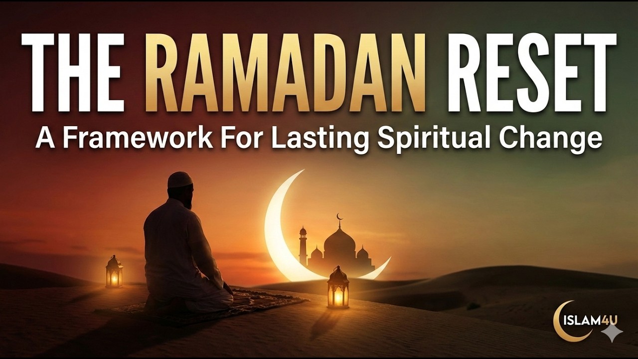 The Ramadan Reset- A Framework for Lasting Spiritual Change