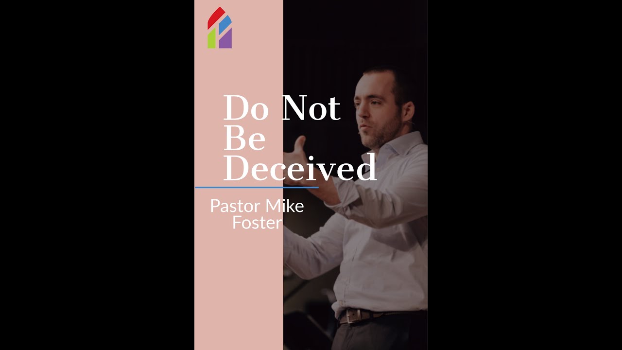 Do Not Be Deceived - Pastor Mike Foster