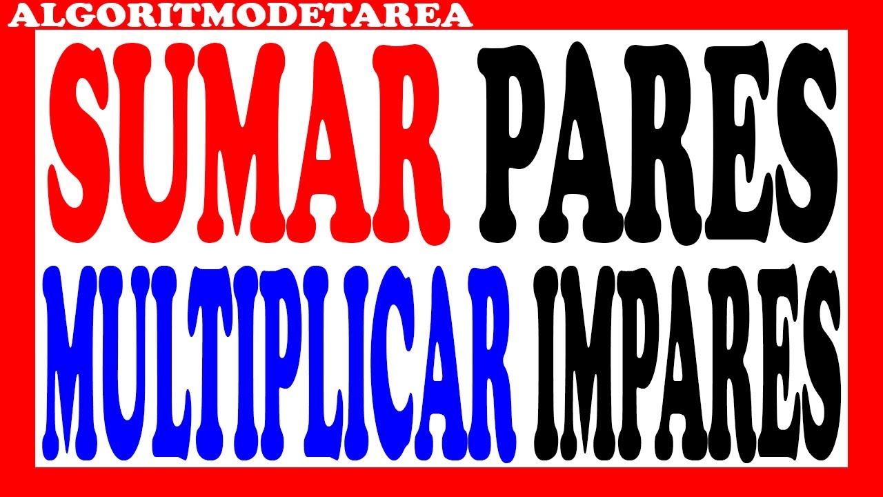Algoritmo que sume los números pares y multiplique los impares