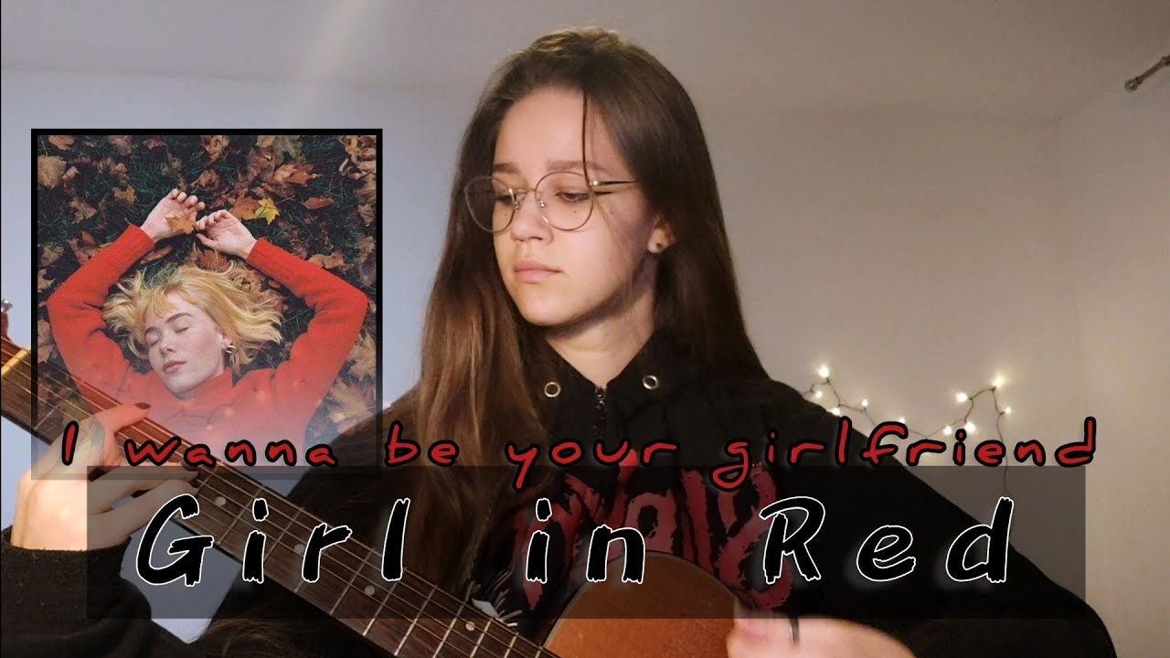 Girl in Red - I wanna be your girlfriend // I don't wanna be your friend // Августа
