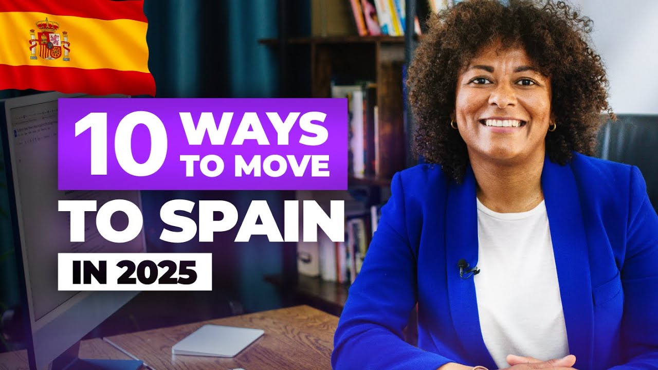 How to move to Spain in 2025: 10 Legal ways to relocate + Step-by-step guide