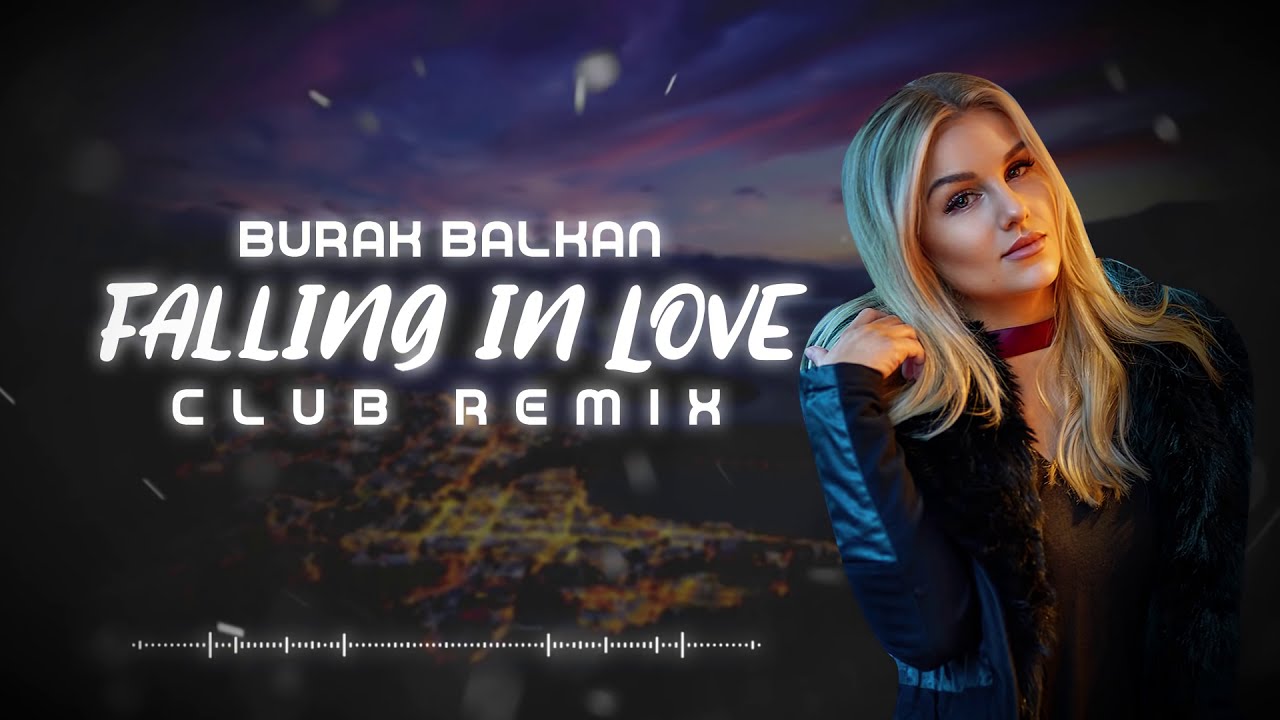 Бурак Балкан - влюбиться (Club Remix) 2019