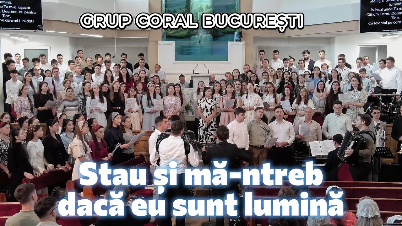 Grup coral București - Stau și mă-ntreb dacă eu sunt lumină