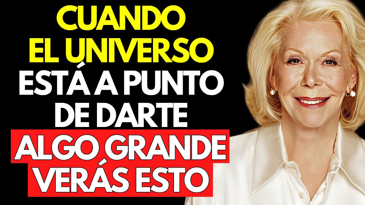 EL UNIVERSO TE ESTÁ PREPARANDO PARA ALGO GRANDE – Louise Hay