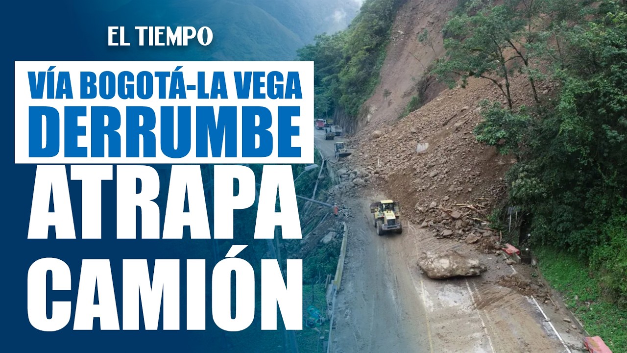 Caos en vía Bogotá-La Vega: Derrumbe en km 42 atrapa camión y bloquea el paso | EL TIEMPO