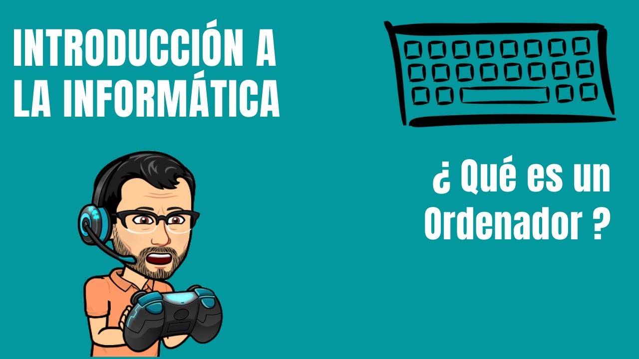 &iquest;Qu&eacute; es un ordenador? - INFORM&Aacute;TICA