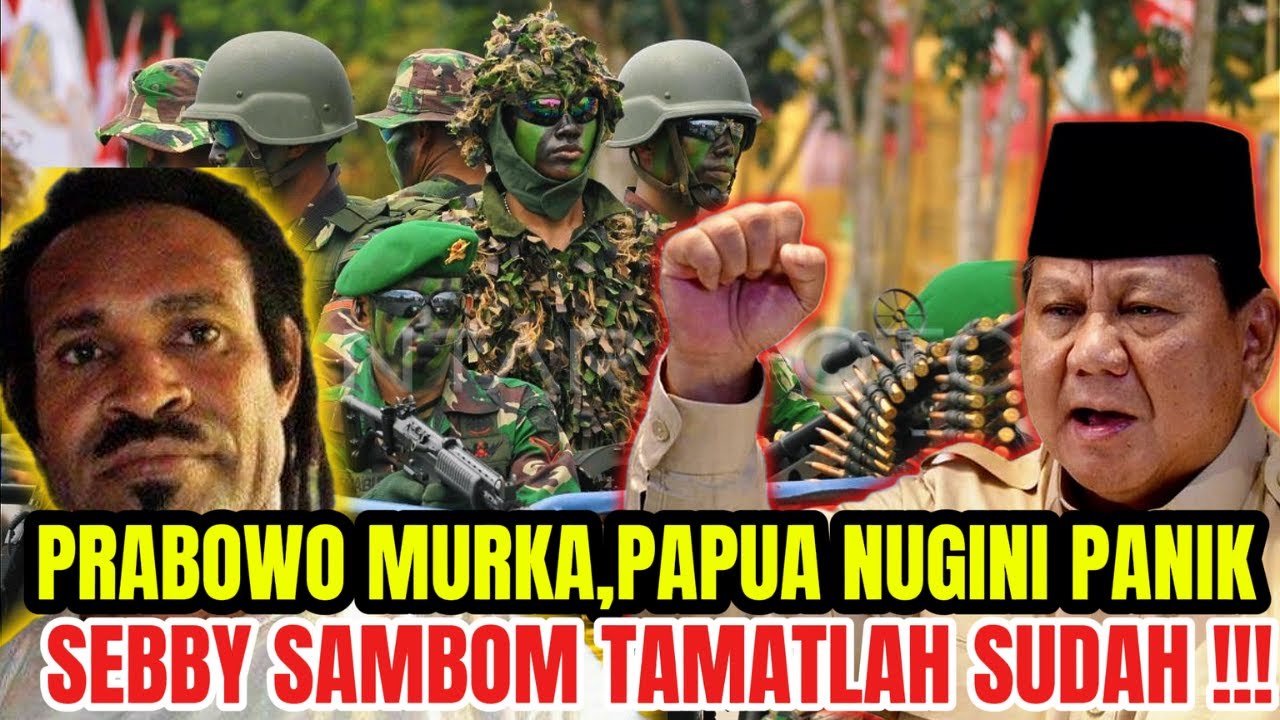 PRABOWO MURKA‼️PAPUA NUGINI PANIK – INDONESIA LAYANGKAN PERINGATAN KERAS:CARI & TANGKAP SEBBY SAMBOM
