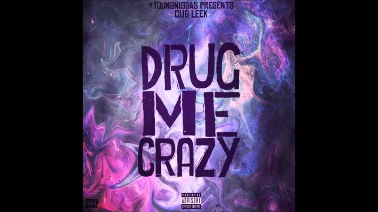 #CutUpGang Leek - Drug Me Crazy