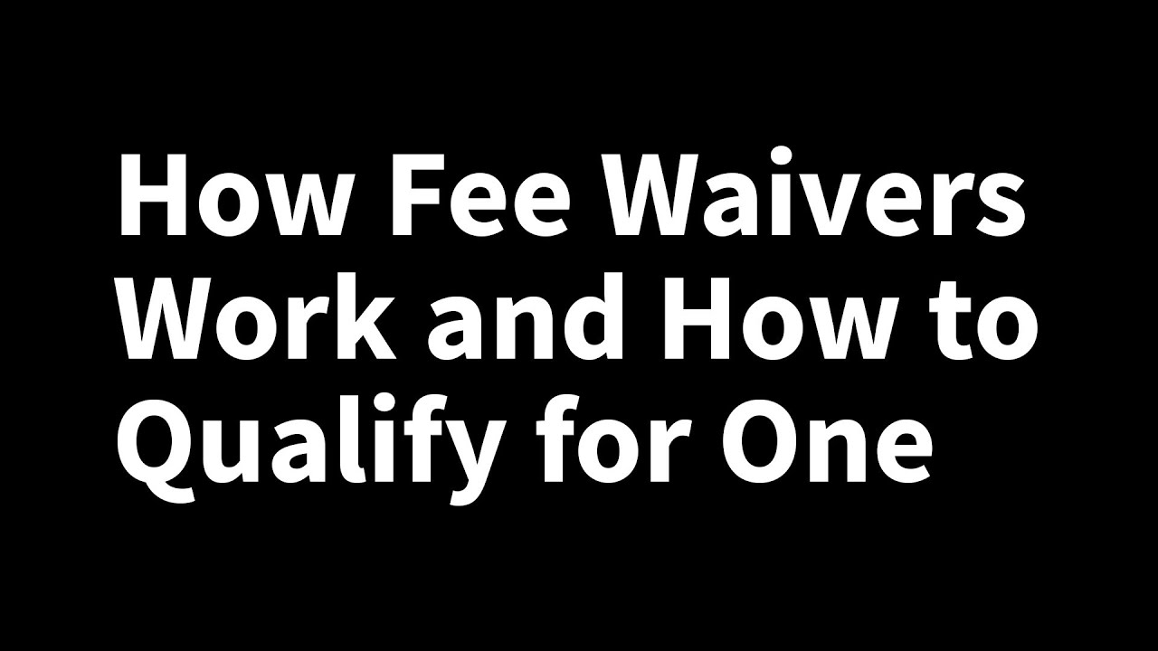 How Fee Waivers Work and How to Qualify for One