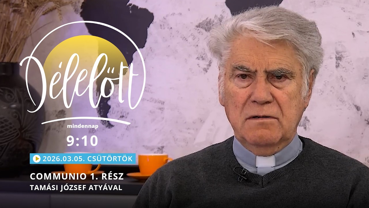 Communio 1. rész – Tamási József atyával - 2026.03.05.