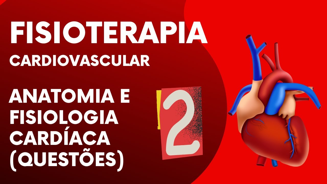 Questões de Fisioterapia | Anatomia e Fisiologia Cardíaca para Concursos