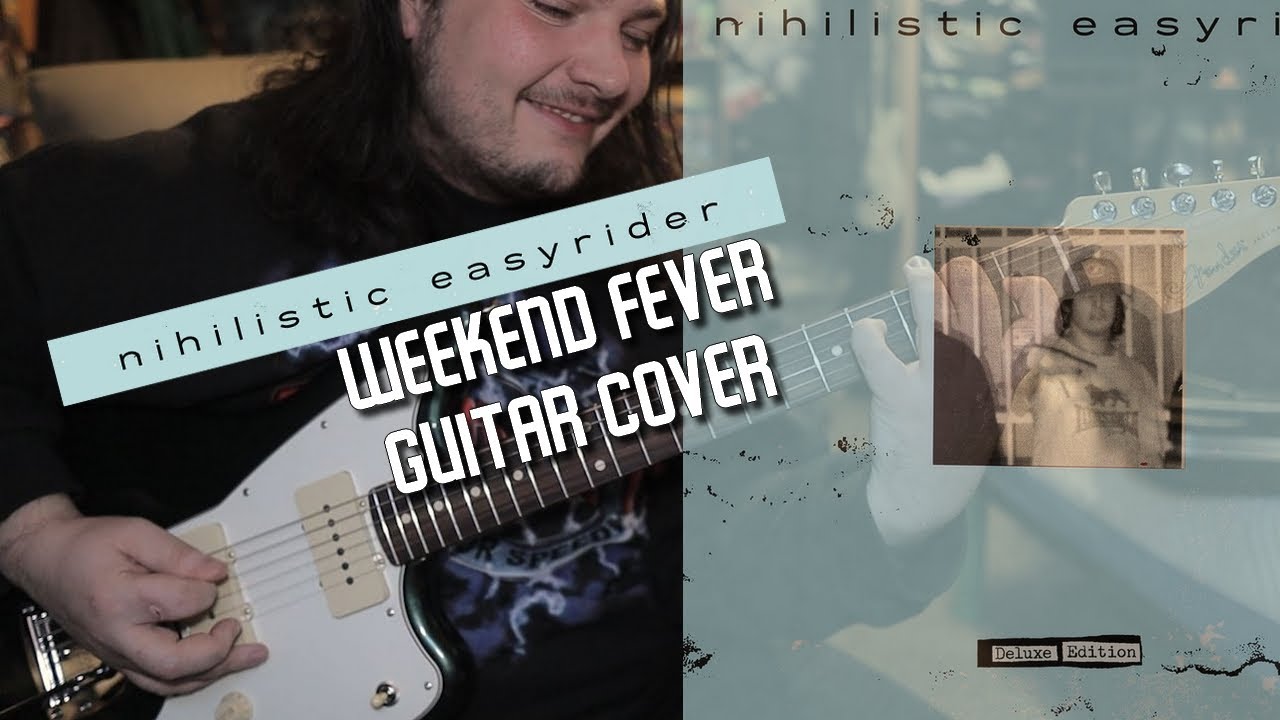 Nihilistic Easyrider - Weekend Fever [Guitar Cover]