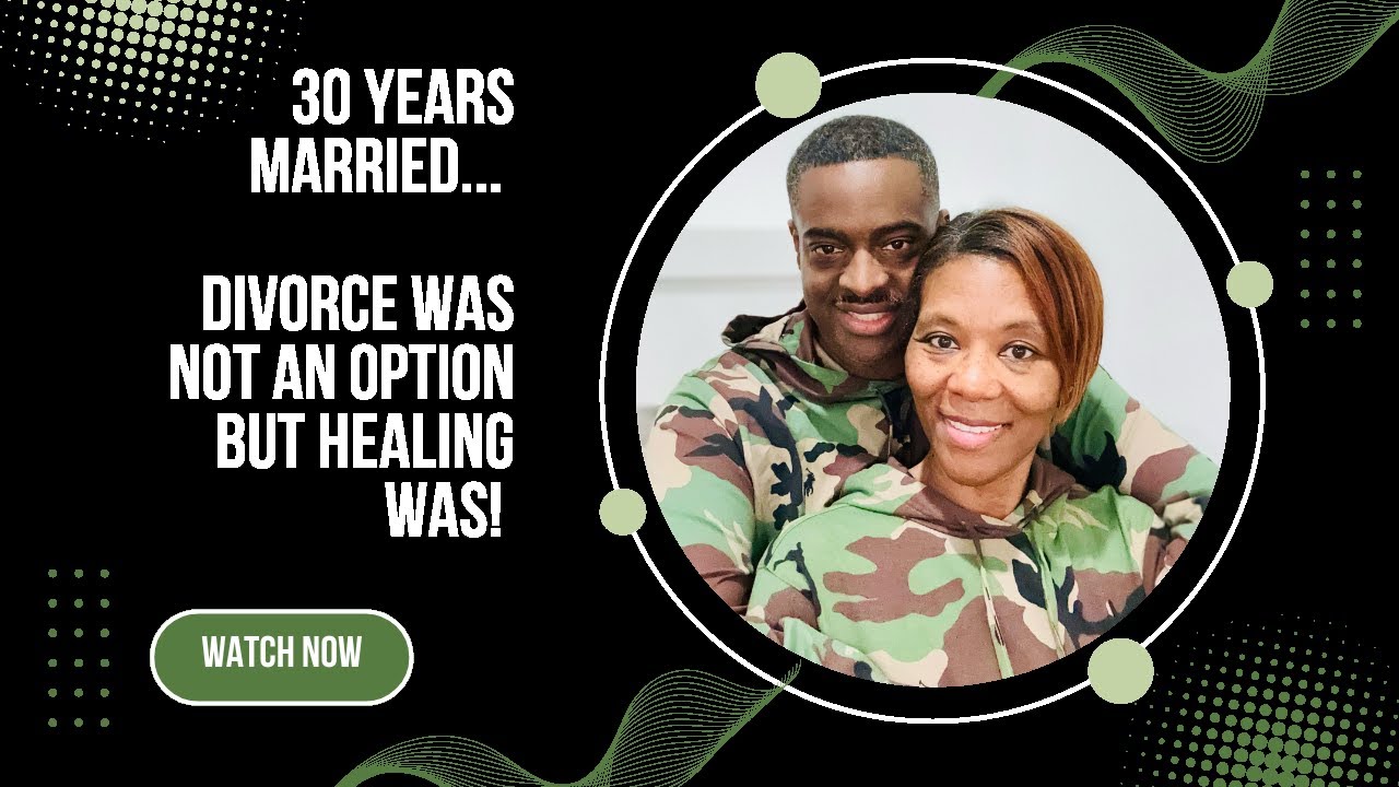 30 Years Married....Divorce was not an option but healing was.....7 biblical keys to healing