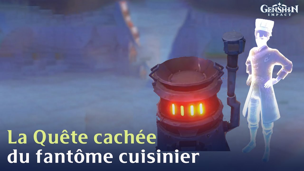 La quête cachée du fantôme cuisinier || Récit du cuisinier || Genshin Impact 6.0