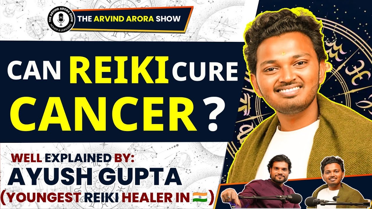 Can Reiki Cure Cancer ? | Meet Youngest Reiki healer of India Ayush Gupta | #podcast #arvindarora