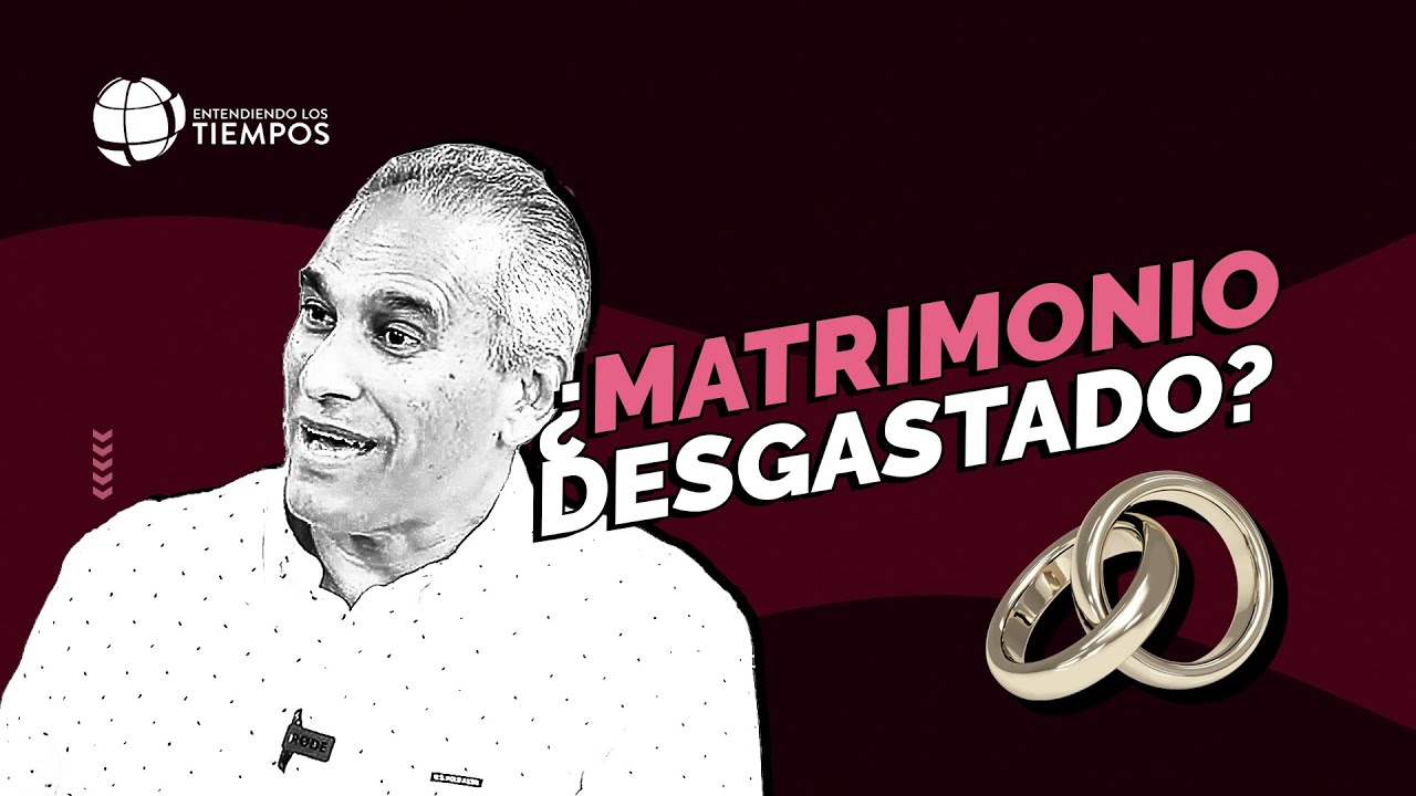 Claves para REVITALIZAR un MATRIMONIO DESGASTADO | Entendiendo Los Tiempos | T5 Cap #60
