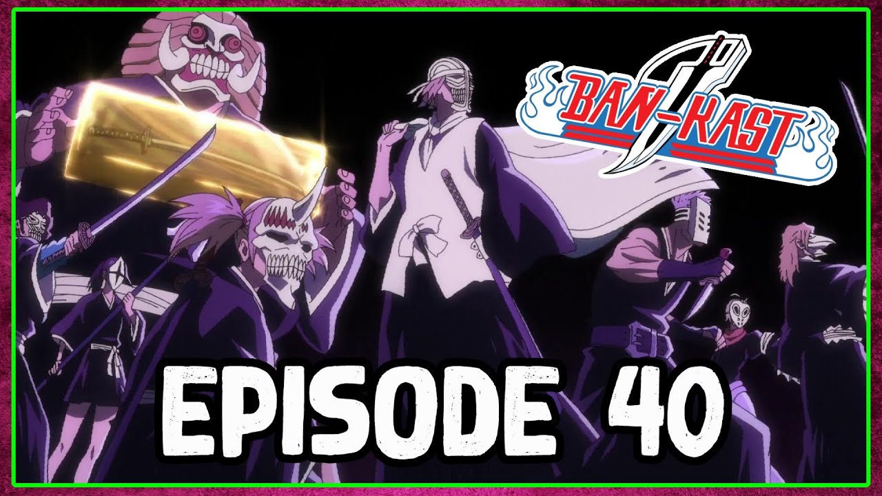 Bleach TYBW Ep.40 - 