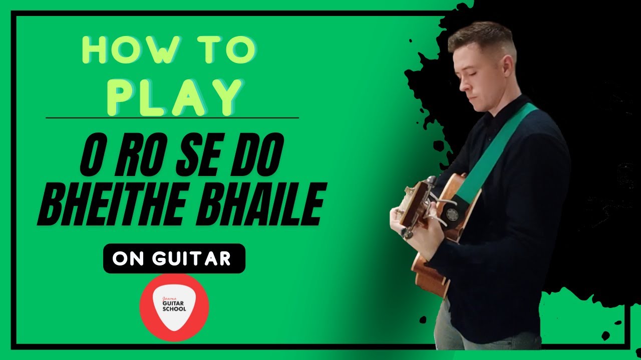 how to play ÓRÓ 'SÉ DO BHEATHA 'BHAILE on guitar