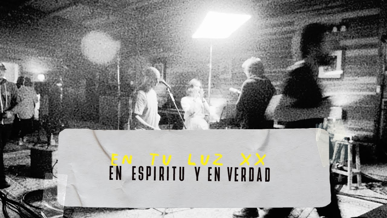 En Espíritu y En Verdad | En Tu luz (Video Oficial)