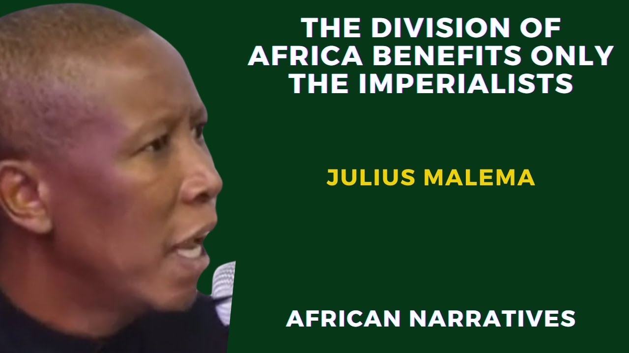 The Division Of Africa Benefits Only Western Powers | Julius Malema