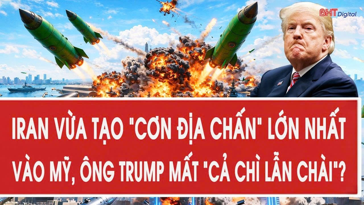 Vấn đề hôm nay 7/3: Iran vừa tạo “cơn địa chấn” lớn nhất vào Mỹ, ông Trump mất “cả chì lẫn chài”?
