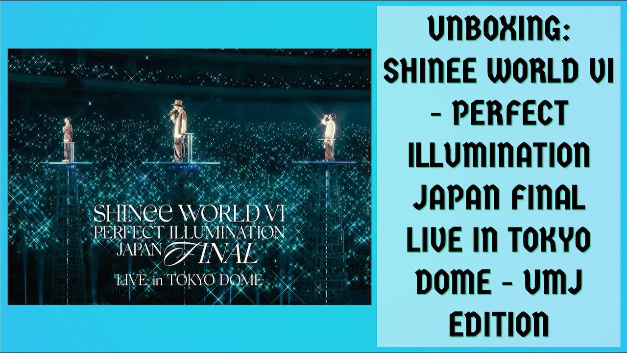UNBOXING: SHINEE WORLD VI - PERFECT ILLUMINATION JAPAN FINAL LIVE IN TOKYO DOME (UMJ EDITION) 💎