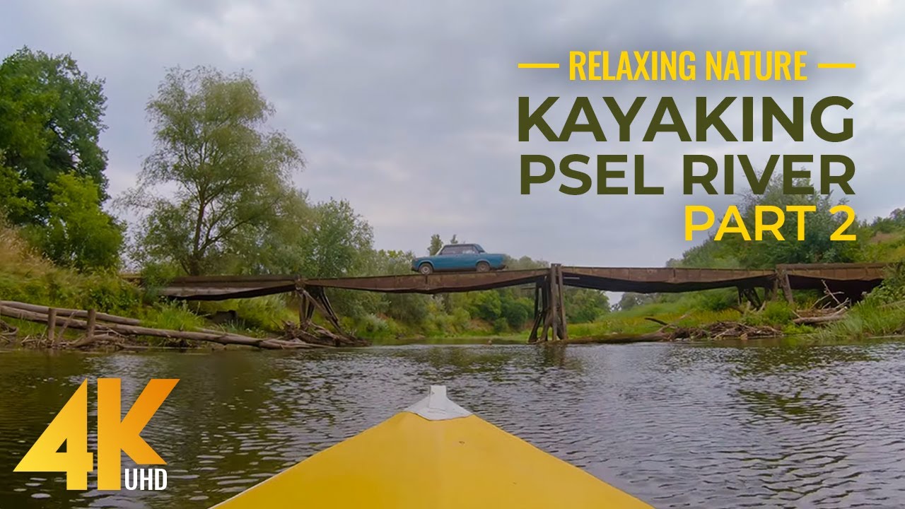 4K Relaxing Kayaking on River Psel - Amazing Beauty of Ukrainian Nature - Part #2