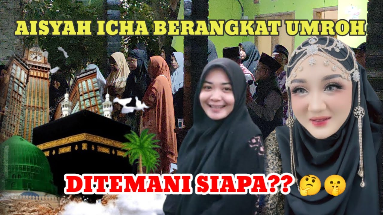 TERBARU‼️Menjelang Rhamadan AISYAH ICHA Pergi Ibadah UMROH ke Tanah SUCI MEKAH Ditemani Siapa??🤔🤫