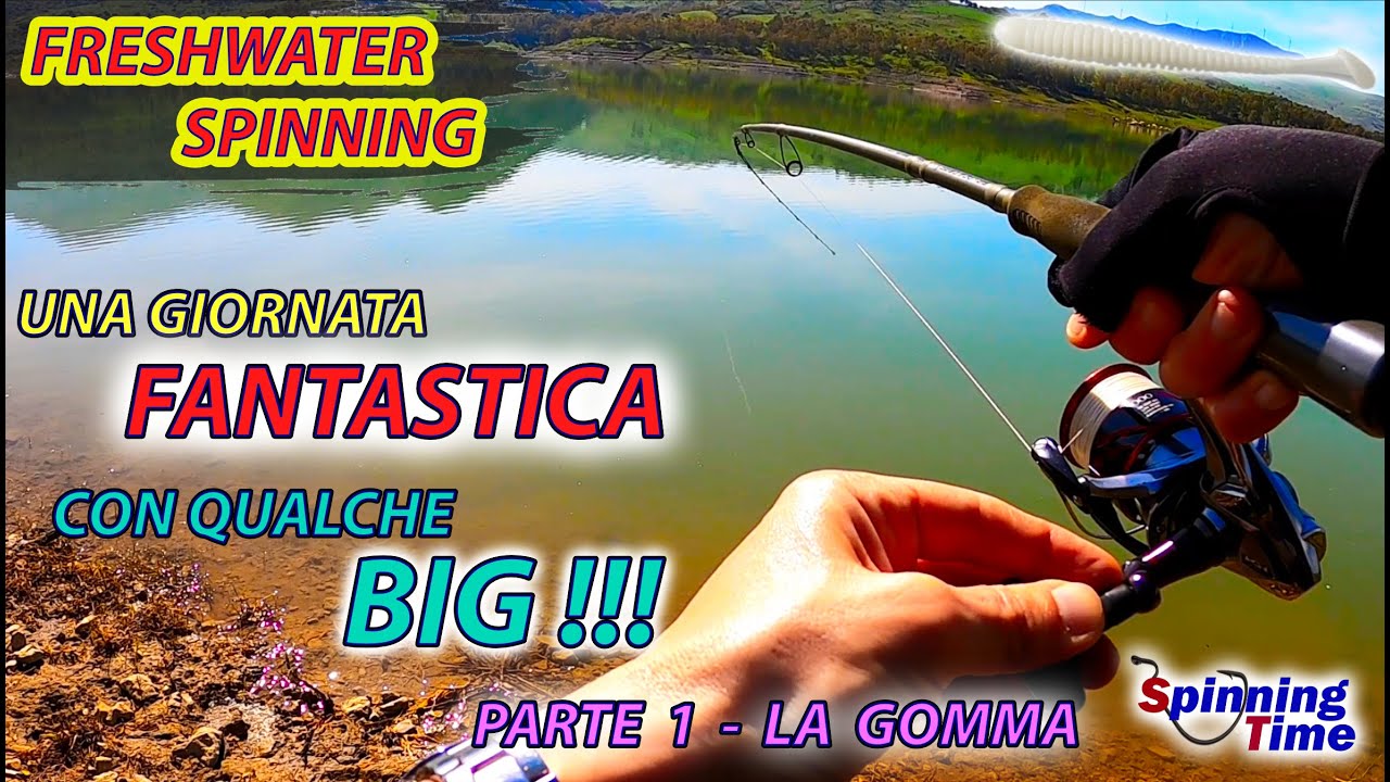 SPINNING IN LAGO - UNA GIORNATA FANTASTICA CON QUALCHE BIG - PARTE 1 - LA GOMMA