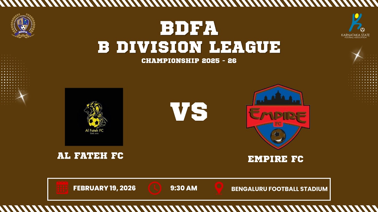 BDFA 'B' DIVISION LEAGUE CHAMPIONSHIP 2025 - 26 |  AL FATEH FC VS EMPIRE FC | 18.02.26