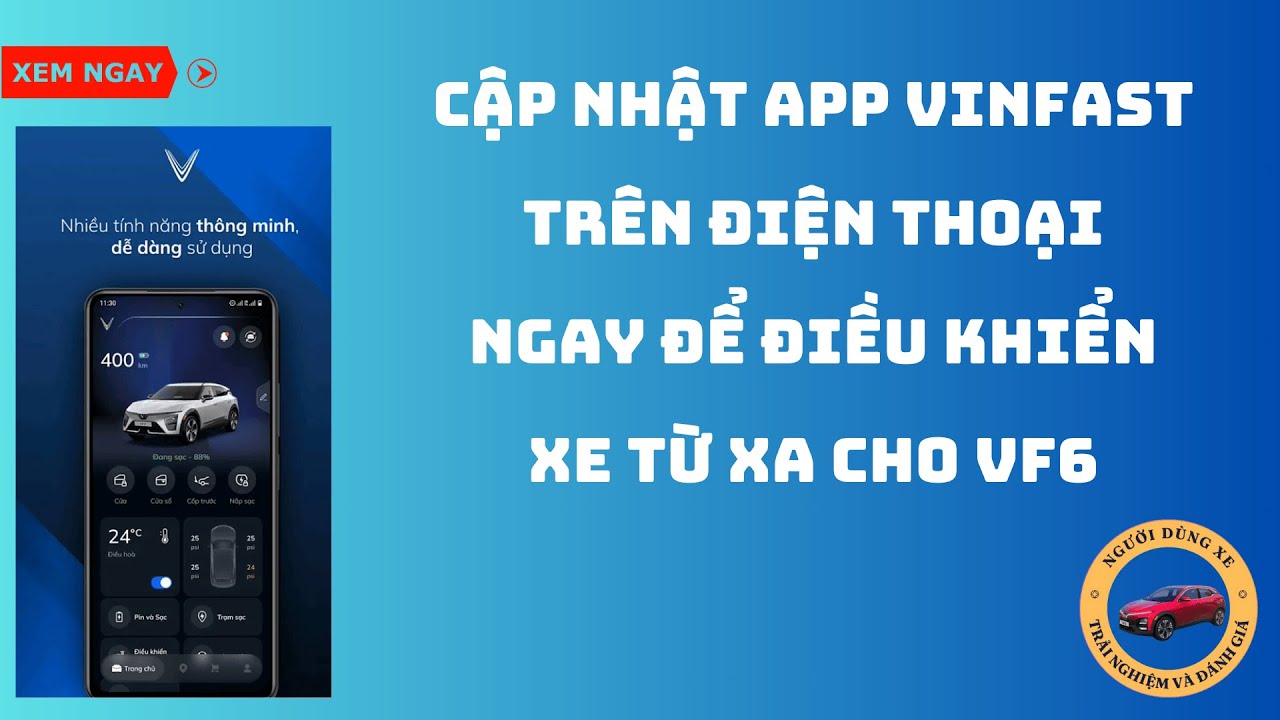 🔴 CẬP NHẬT APP VINFAST TRÊN ĐIỆN THOẠI NGAY ĐỂ ĐIỀU KHIỂN XE TỪ XA CHO VF6 | NGƯỜI DÙNG XE |