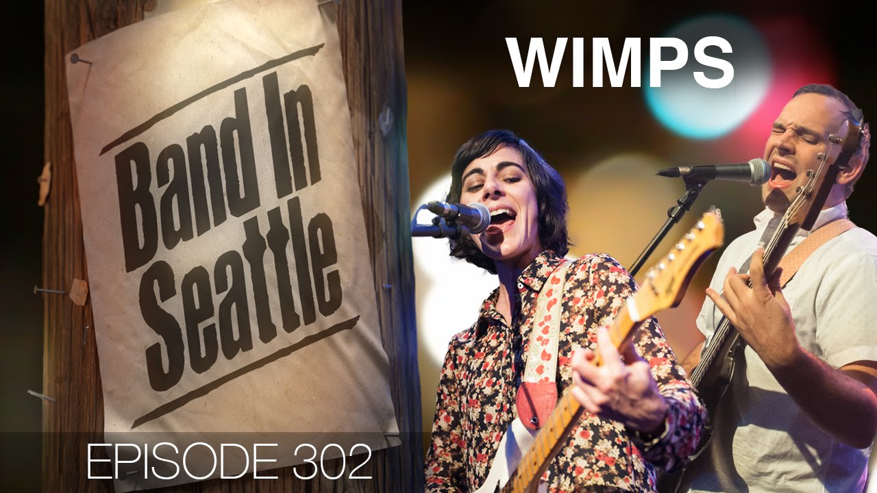 Wimps - Episode 302 - Band In Seattle