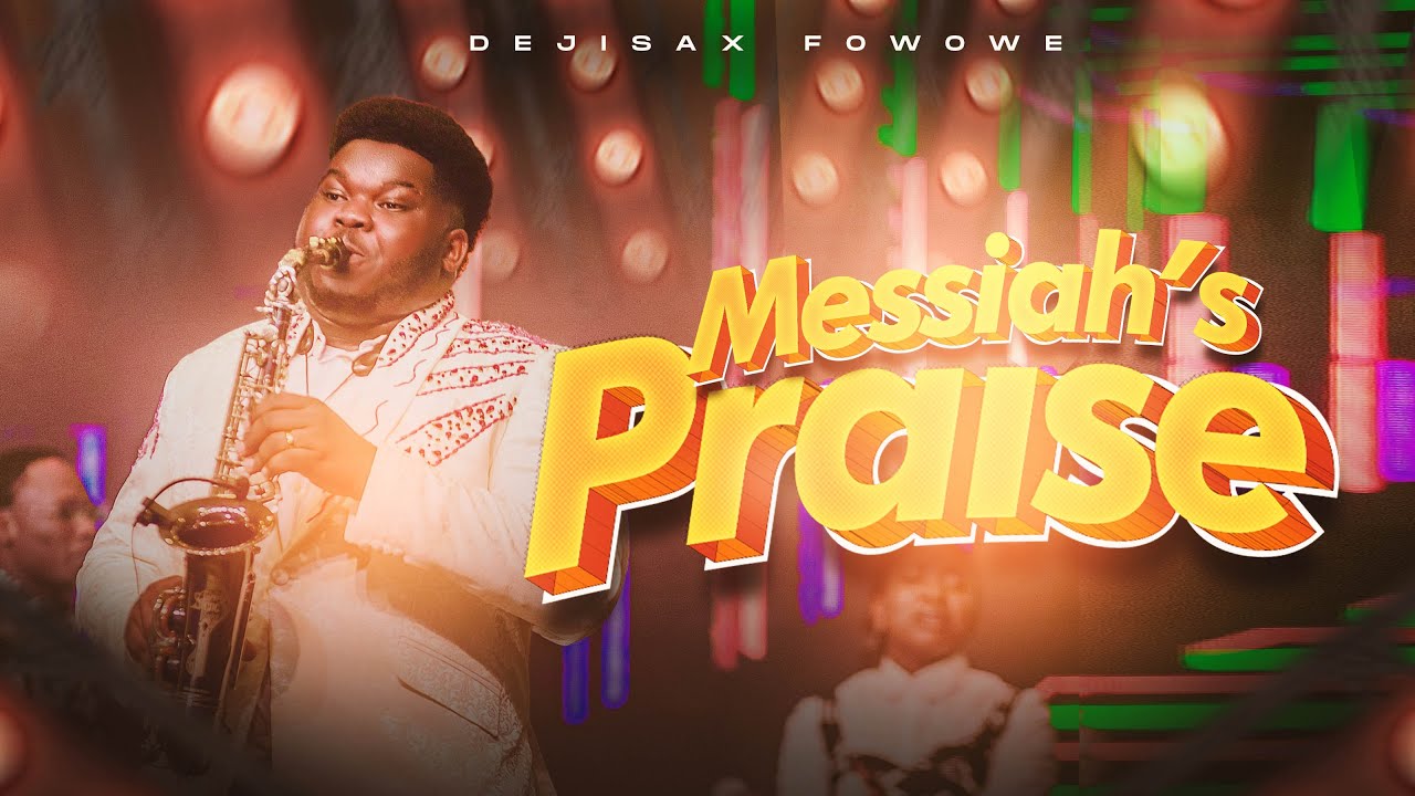MESSIAH'S PRAISE - Dejisax Fowowe || 2025 African Praise Medley || Best African Praise Medley