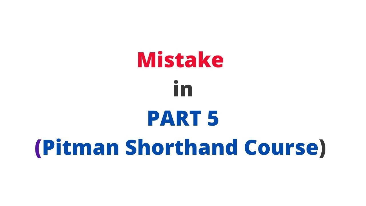 Mistake in Pitman Shorthand course Part 5 (Wrting a Word )