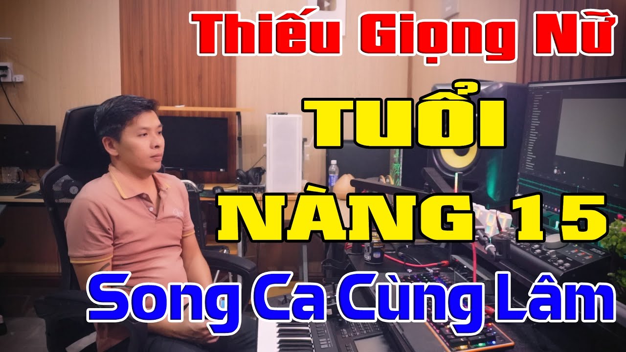 Tuổi Nàng 15 Karaoke Thiếu Giọng Nữ -  Song Ca Cùng Lâm