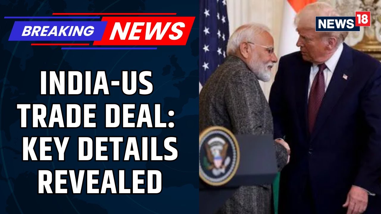 BREAKING NEWS | India-US Trade Deal Announced: Key Terms, Gains and What It Means | News18