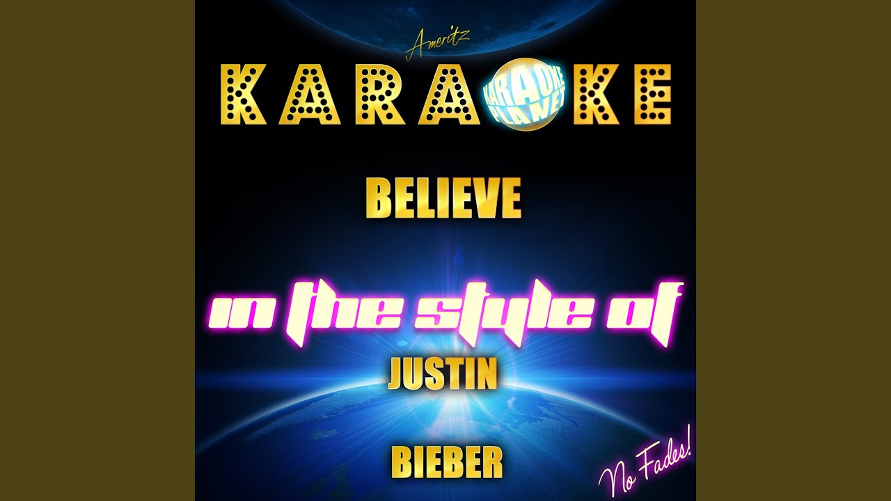 Believe (In the Style of Justin Bieber) (Karaoke Version)